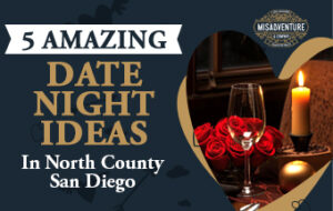 5 Amazing Date Night Ideas In San Diego 5 Amazing Date Night Ideas In San Diego